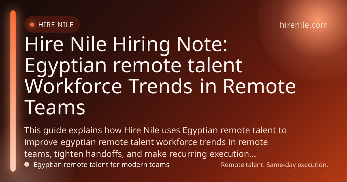 Hire Nile Hiring Note: Egyptian remote talent Workforce Trends in Remote Teams