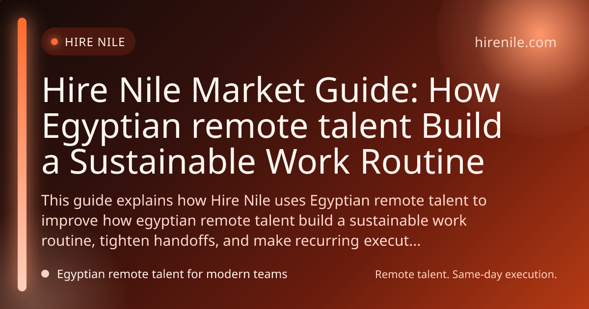 Hire Nile Market Guide: How Egyptian remote talent Build a Sustainable Work Routine