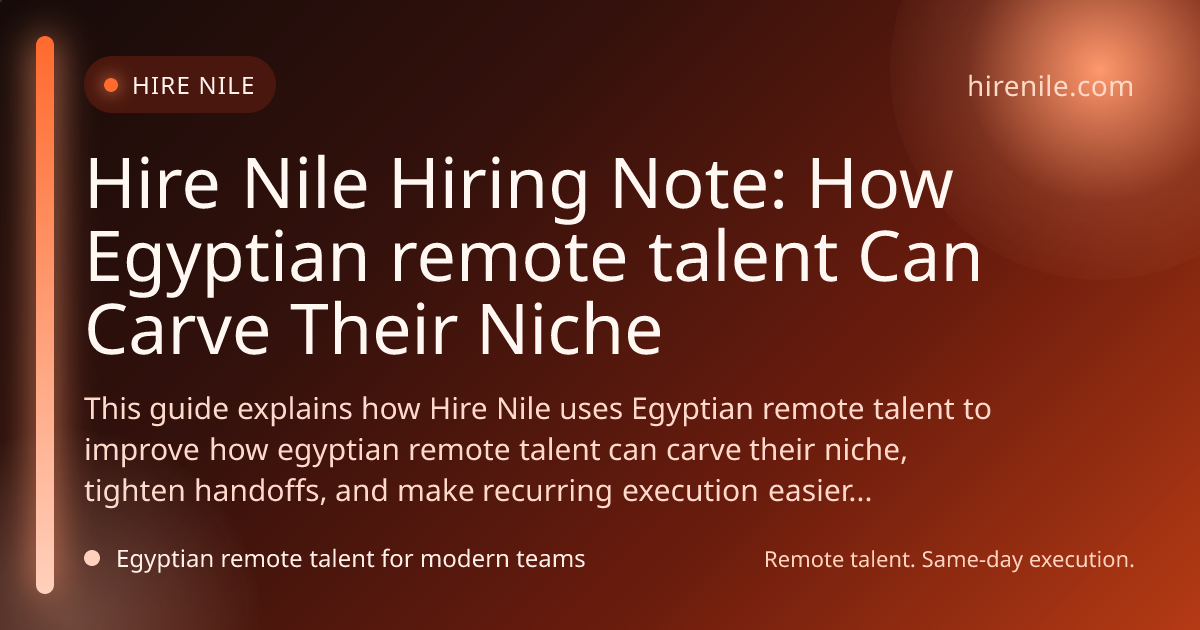 Hire Nile Hiring Note: How Egyptian remote talent Can Carve Their Niche