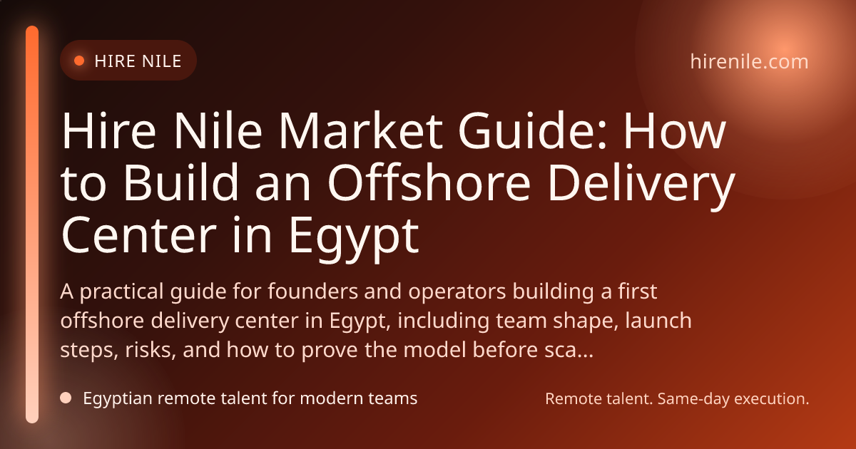 Hire Nile Market Guide: How to Build an Offshore Delivery Center in Egypt