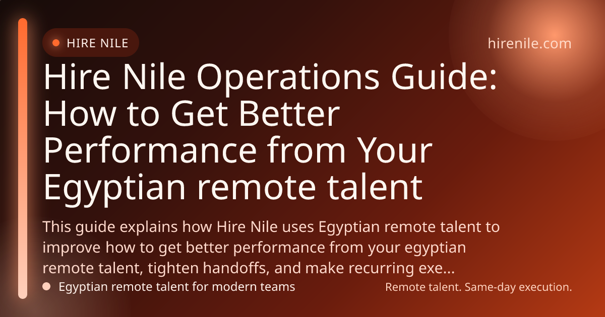Hire Nile Operations Guide: How to Get Better Performance from Your Egyptian remote talent