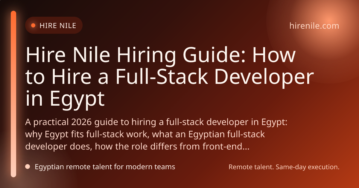 Hire Nile Hiring Guide: How to Hire a Full-Stack Developer in Egypt