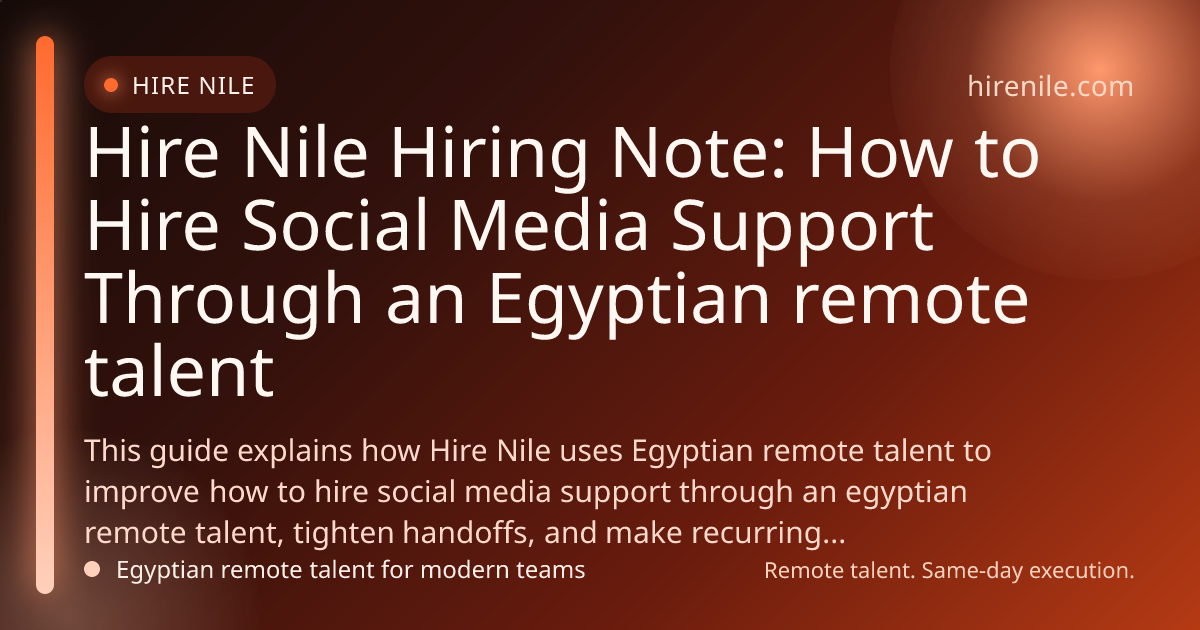 Hire Nile Hiring Note: How to Hire Social Media Support Through an Egyptian remote talent