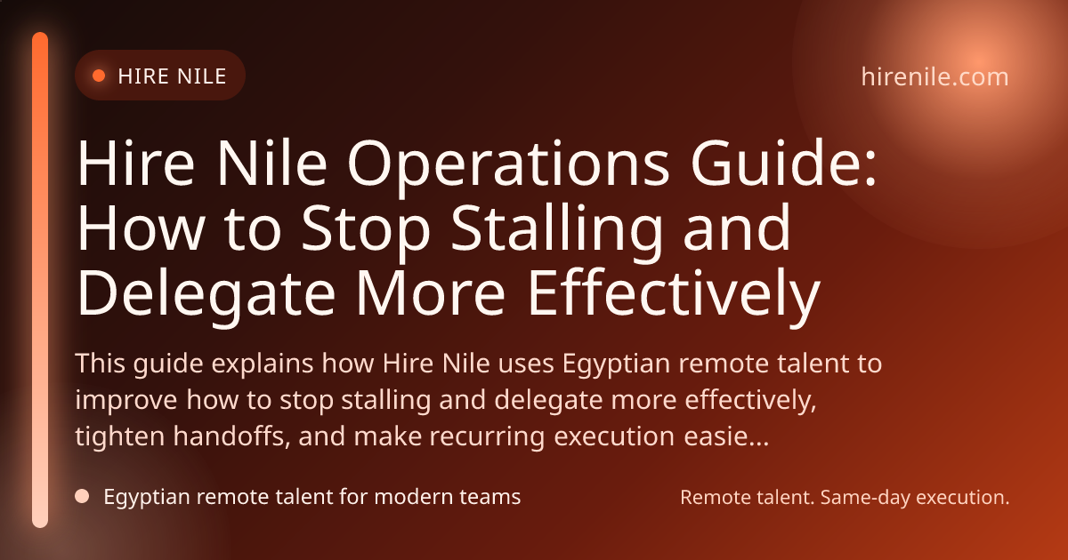 Hire Nile Operations Guide: How to Stop Stalling and Delegate More Effectively