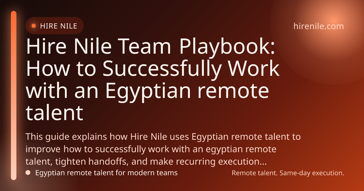 Hire Nile Team Playbook: How to Successfully Work with an Egyptian remote talent
