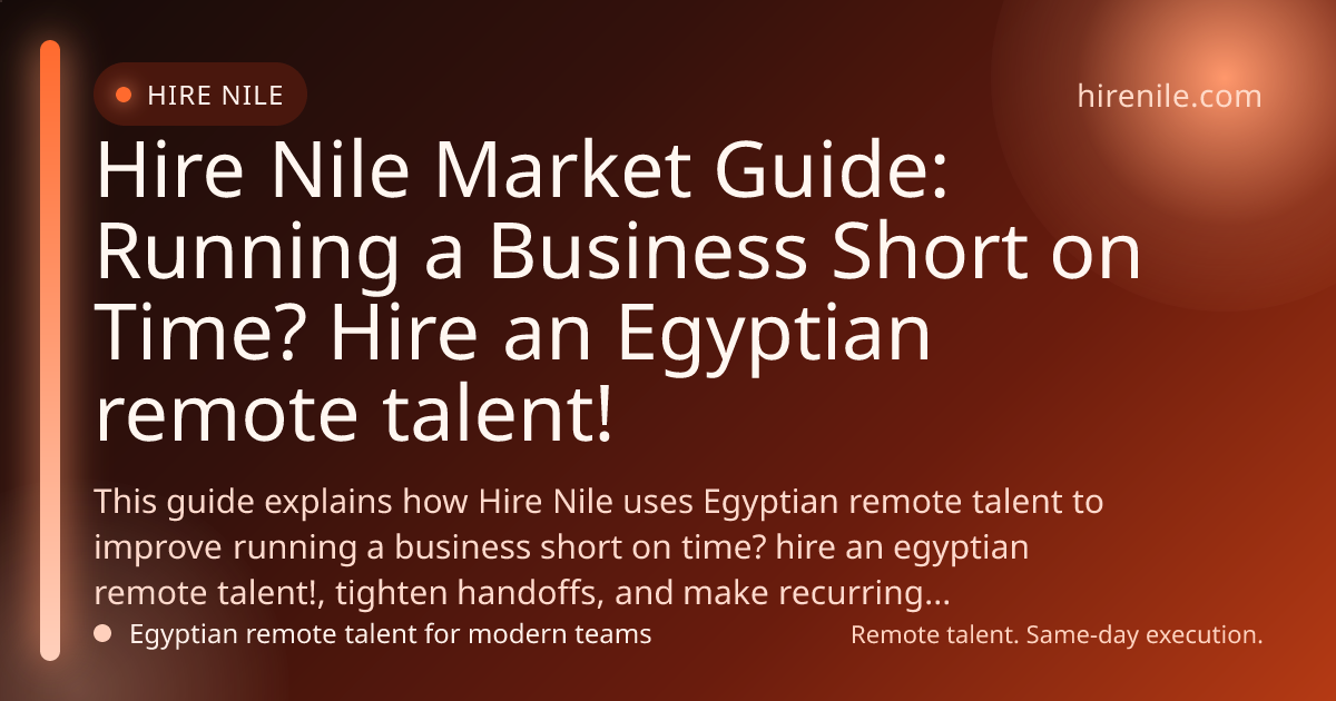 Hire Nile Market Guide: Running a Business Short on Time? Hire an Egyptian remote talent!