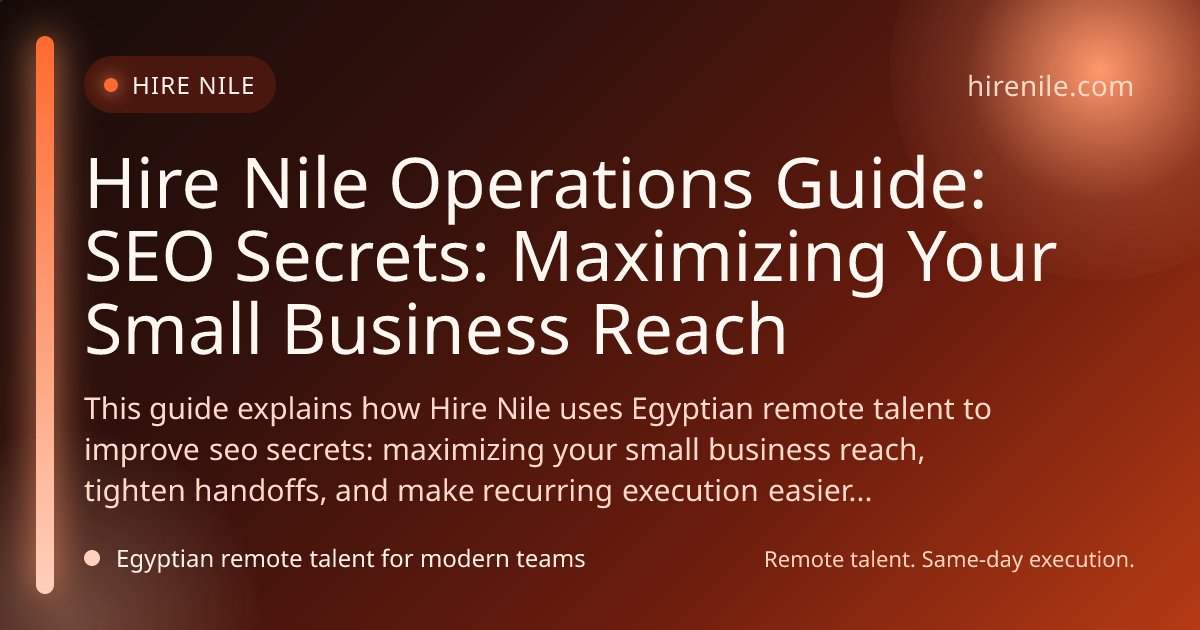 Hire Nile Operations Guide: SEO Secrets: Maximizing Your Small Business Reach