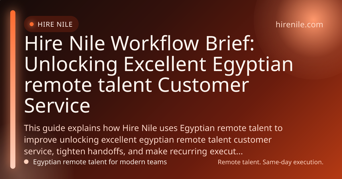 Hire Nile Workflow Brief: Unlocking Excellent Egyptian remote talent Customer Service