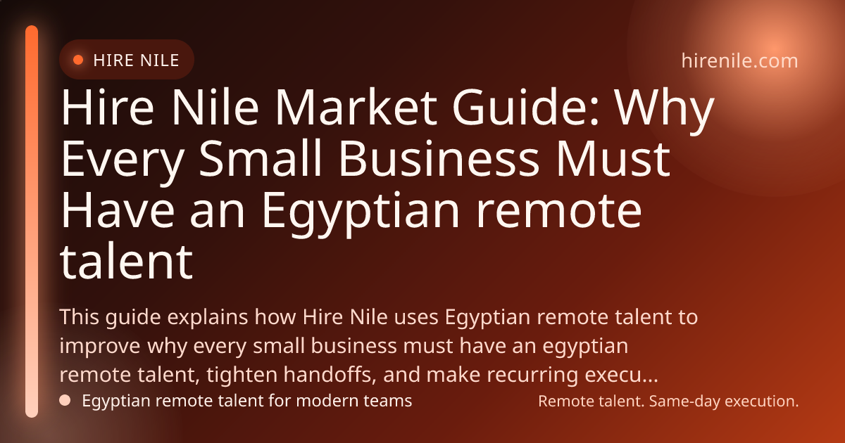 Hire Nile Market Guide: Why Every Small Business Must Have an Egyptian remote talent